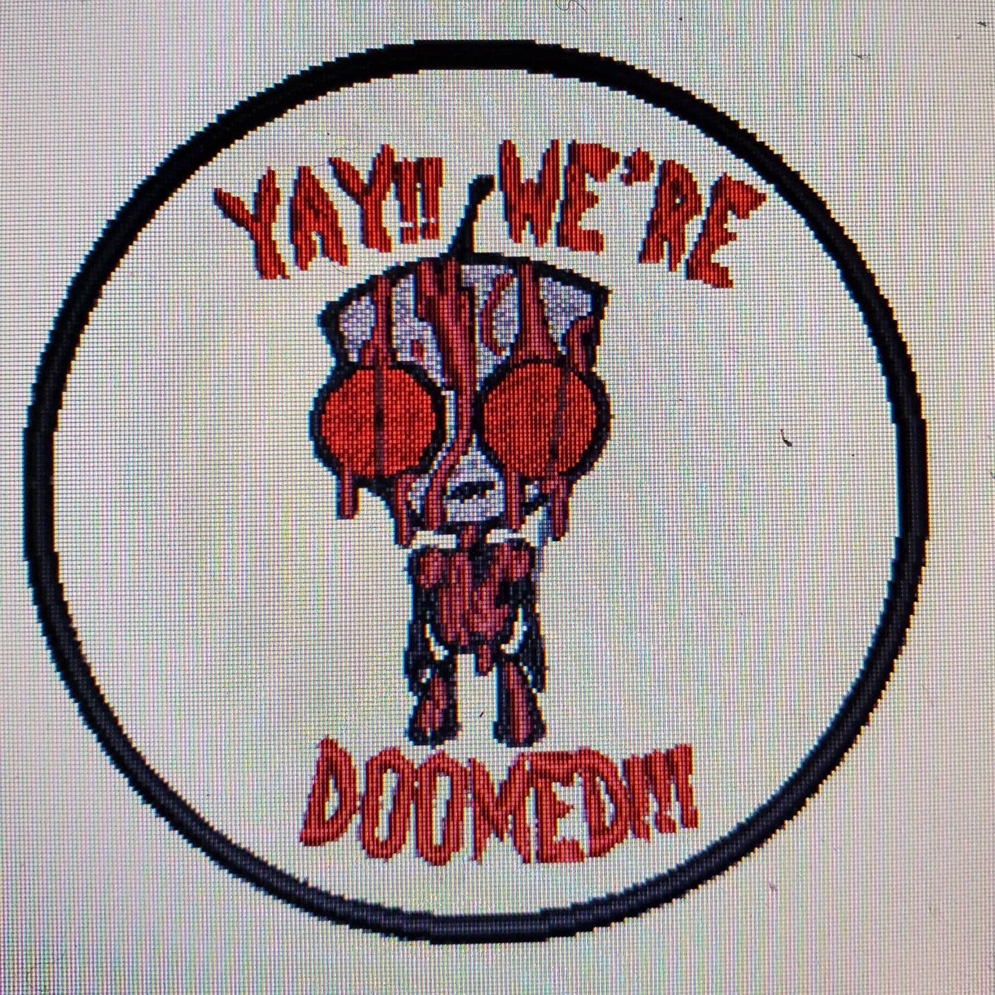 Invader Zim inspired patch with Gir Robot "Yay!! We're Doomed!!!" quote